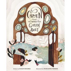 Carmen and the House That Gaudí Built -- Susan Hughes
